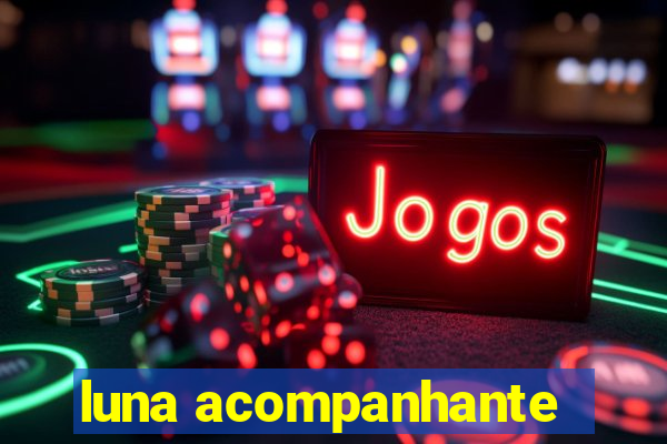 luna acompanhante